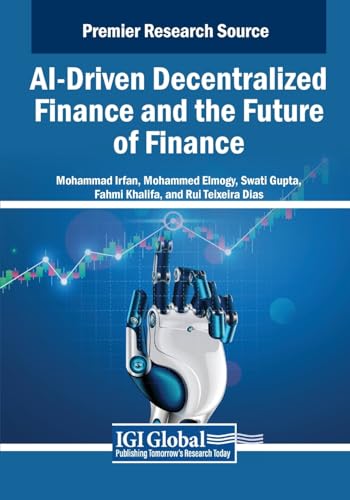 AI-Driven Decentralized Finance and the Future of Finance (Advances in Finance, Accounting, and Economics)