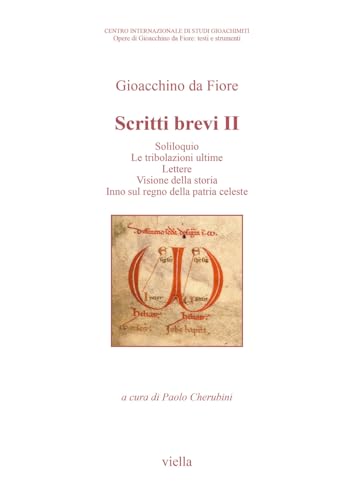 Scritti brevi. Soliloquio. Le tribolazioni ultime. Lettere. Visione della storia. Inno sul regno della patria celeste (Vol. 2) (Opere di Gioacchino da Fiore: testi e strumenti)