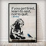 Banksy Graffiti-Kunstdruck, Motiv: "If you get tired learn to rest not to quit", nordischer Kunstdruck auf Leinwand, 40 x 50 cm