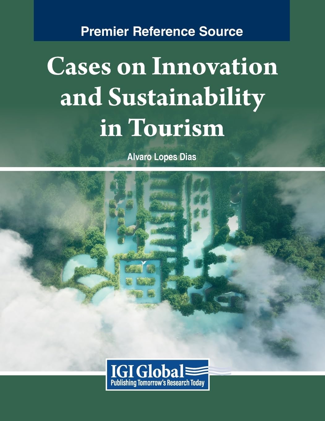 Cases on Innovation and Sustainability in Tourism (Advances in Hospitality, Tourism, and the Services Industry)