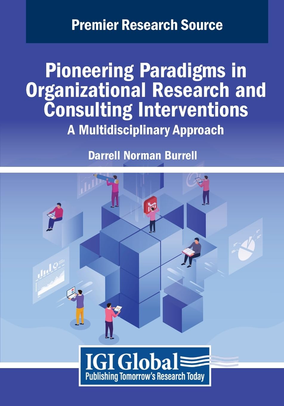 Pioneering Paradigms in Organizational Research and Consulting Interventions: A Multidisciplinary Approach (Advances in Logistics, Operations, and Management Science)