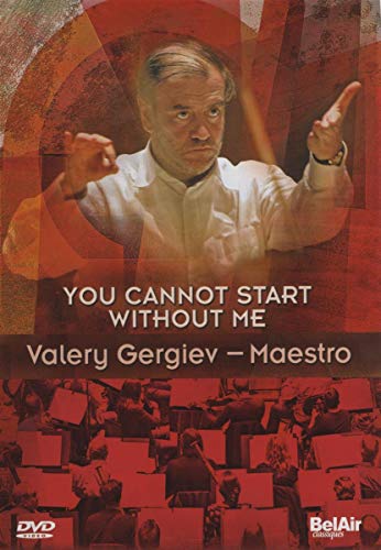 Valery Gergiev - Maestro: You Cannot Start Without Me