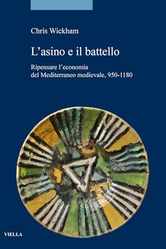 L'asino e il battello. Ripensare l’economia del Mediterraneo medievale, 950-1180 (Storia. Saggi)