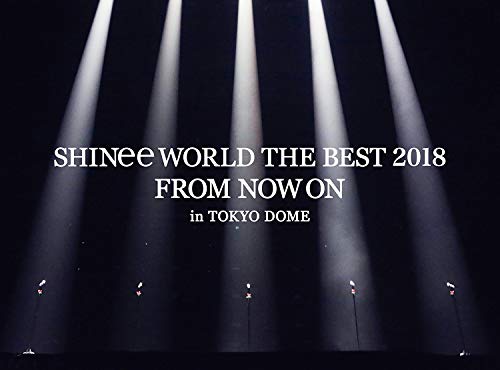 Shinee World The Best 2018: From Now On - In Tokyo Dome [Blu-ray]