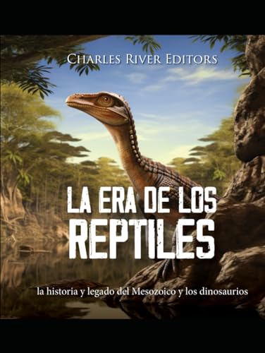 La era de los reptiles: la historia y legado del Mesozoico y los dinosaurios