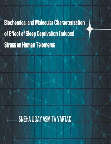 Biochemical and Molecular Characterization of Effect of Sleep Deprivation Induced Stress on Human Telomeres