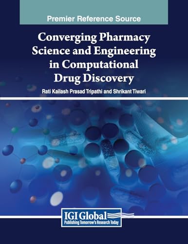 Converging Pharmacy Science and Engineering in Computational Drug Discovery (Advances in Healthcare Information Systems and Administration)