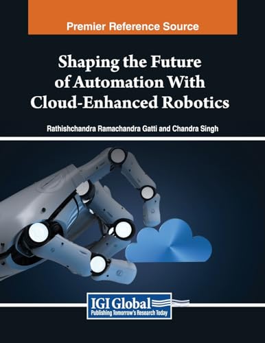 Shaping the Future of Automation With Cloud-Enhanced Robotics (Advances in Computational Intelligence and Robotics)