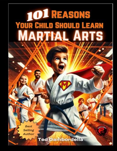 101 Reasons Your Child Should Learn Martial Arts