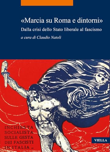 «Marcia su Roma e dintorni». Dalla crisi dello Stato liberale al fascismo (La storia. Temi)