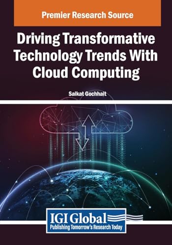 Driving Transformative Technology Trends With Cloud Computing (Advances in Computer and Electrical Engineering)