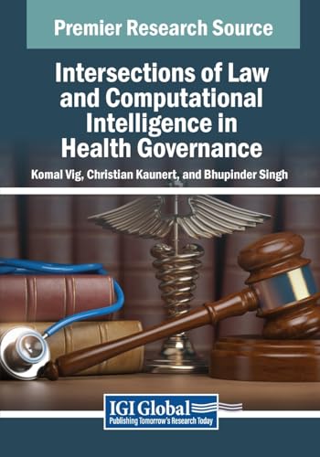 Intersections of Law and Computational Intelligence in Health Governance (Advances in Electronic Government, Digital Divide, and Regional Development)