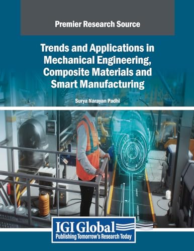 Trends and Applications in Mechanical Engineering, Composite Materials and Smart Manufacturing (Advances in Mechatronics and Mechanical Engineering)