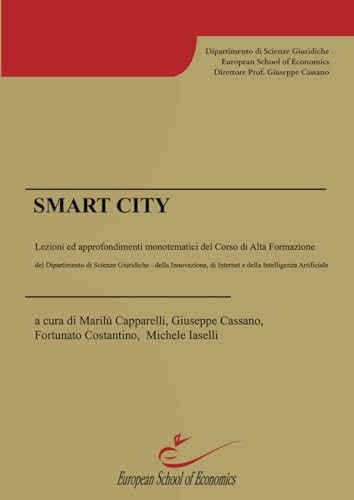 SMART CITY: LEZIONI ED APPROFONDIMENTI TEMATICI. Del Corso di Alta Formazione del Dipartimento di Scienze Giuridiche della Innovazione, di Internet e dell'Intelligenza Artificiale