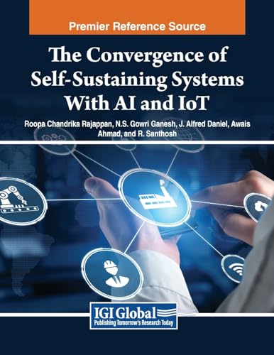 The Convergence of Self-Sustaining Systems With AI and IoT (Advances in Systems Analysis, Software Engineering, and High Performance Computing)