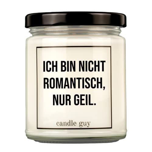 candle guy Duftkerze | Ich bin nicht romantisch, nur geil. | Handgemacht aus 100% Sojawachs | 70 Stunden Brenndauer