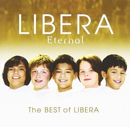 Eternal: The Best of Libera by Libera (2009-04-07)