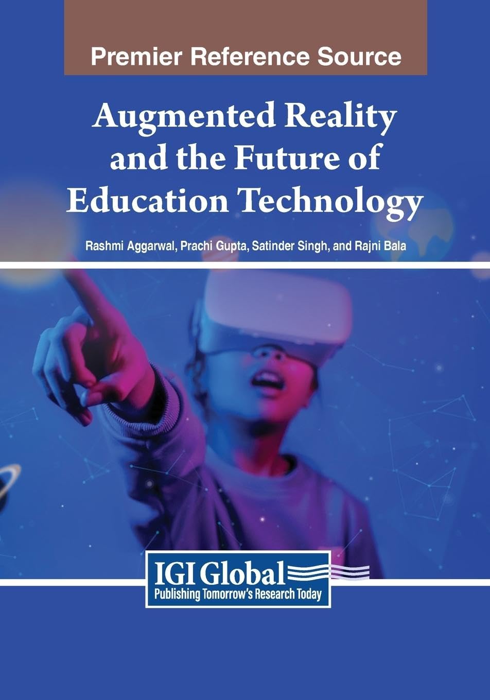 Augmented Reality and the Future of Education Technology (Advances in Educational Technologies and Instructional Design)