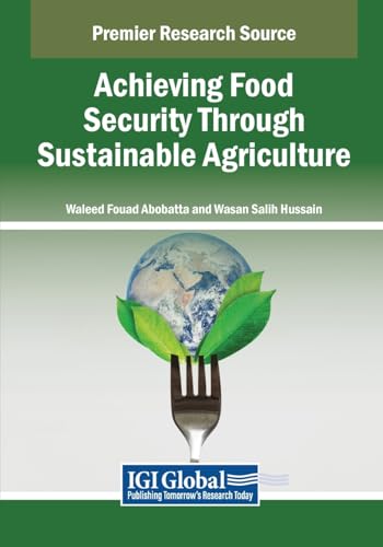 Achieving Food Security Through Sustainable Agriculture (Advances in Environmental Engineering and Green Technologies)