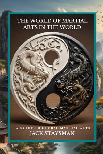 The World of Martial Arts in the World: A Guide to Global Martial Arts