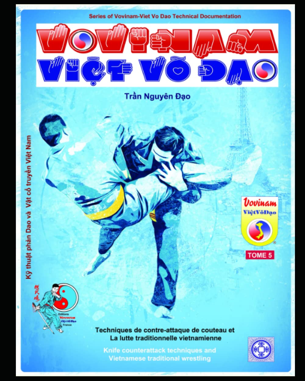 Techniques de contre-attaque de couteau et la lutte traditionnelle vietnamienne: Série de Cahier Technique du Vovinam-Viet Vo Dao – TOME 5