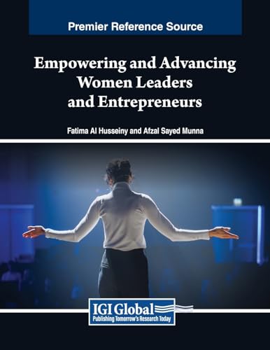 Empowering and Advancing Women Leaders and Entrepreneurs (Advances in Logistics, Operations, and Management Science)