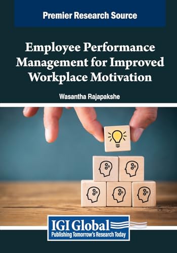 Employee Performance Management for Improved Workplace Motivation (Advances in Logistics, Operations, and Management Science)