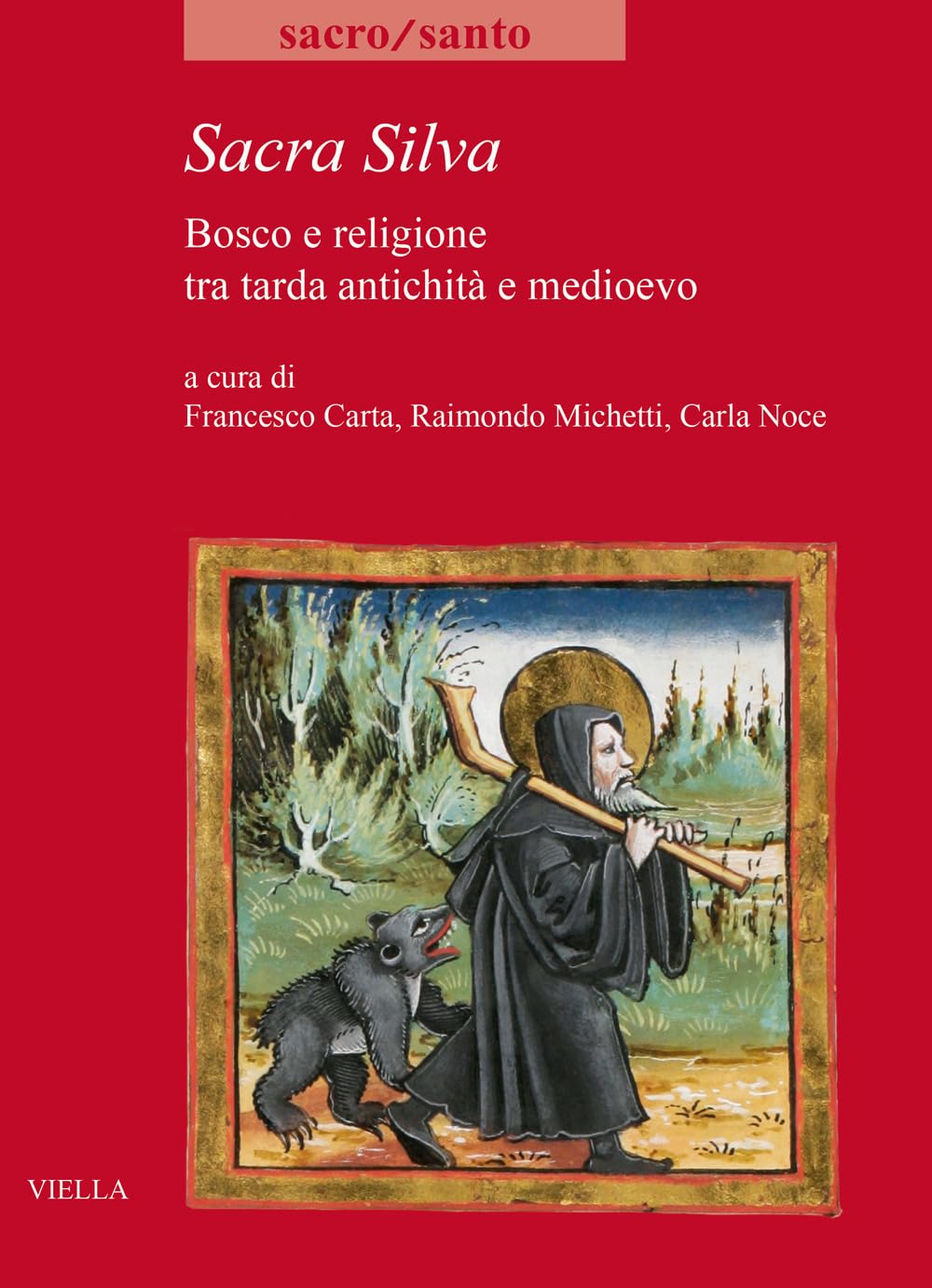 Sacra Silva: Bosco E Religione Tra Tarda Antichita E Medioevo (Sacro/Santo. Nuova serie)