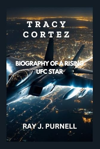 TRACY CORTEZ: Biography of a Rising UFC Star