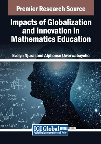 Impacts of Globalization and Innovation in Mathematics Education (Advances in Educational Technologies and Instructional Design)