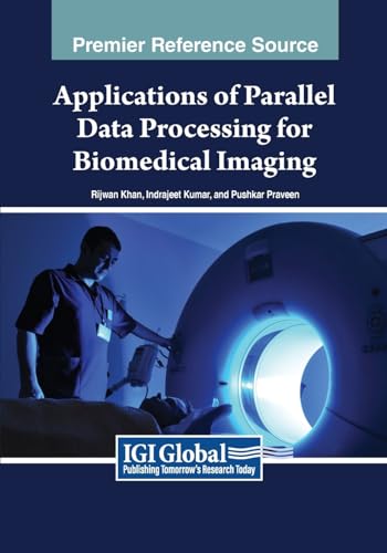 Applications of Parallel Data Processing for Biomedical Imaging (Advances in Bioinformatics and Biomedical Engineering)