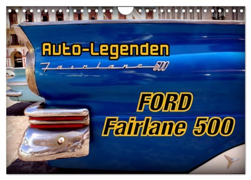 Auto-Legenden Ford Fairlane 500 (Wandkalender 2025 DIN A4 quer), CALVENDO Monatskalender: US-Oldtimer Ford Fairlane 500 in Havanna