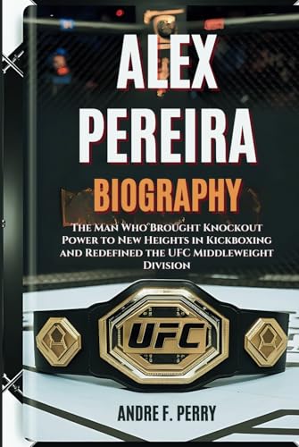 ALEX PEREIRA BIOGRAPHY: The Man Who Brought Knockout Power to New Heights in Kickboxing and Redefined the UFC Middleweight Division