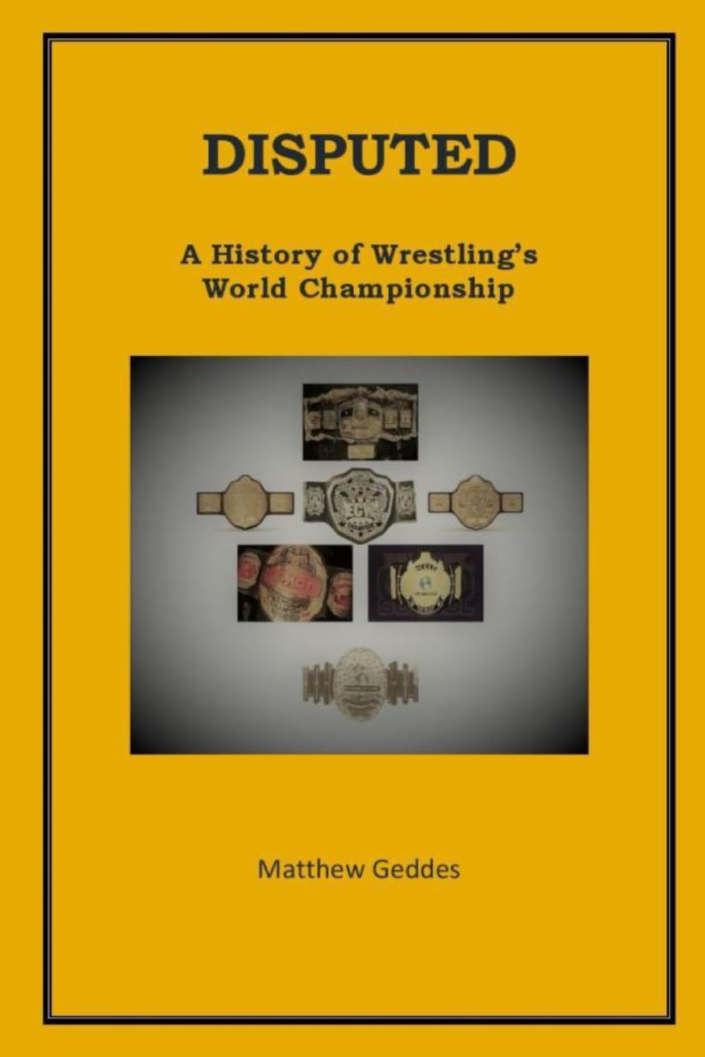 Disputed: A History of Wrestling's World Championship