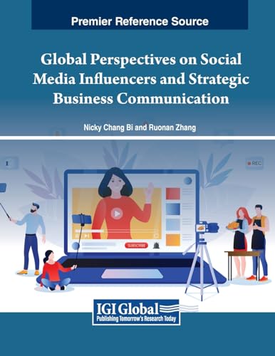 Global Perspectives on Social Media Influencers and Strategic Business Communication (Advances in Marketing, Customer Relationship Management, and E-Services)