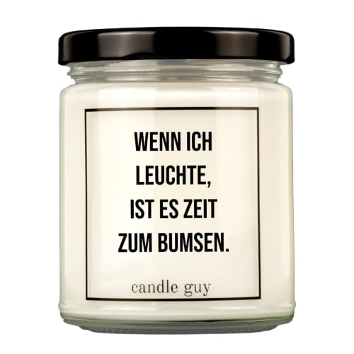 candle guy Duftkerze | Wenn ich leuchte, ist es Zeit zum bumsen. | Handgemacht aus 100% Sojawachs | 70 Stunden Brenndauer