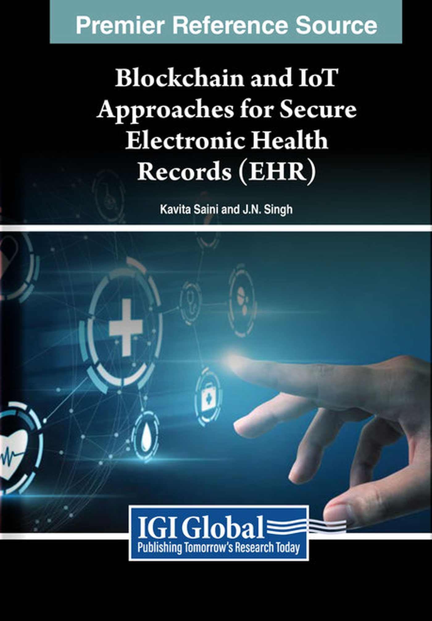 Blockchain and IoT Approaches for Secure Electronic Health Records (EHR) (Advances in Healthcare Information Systems and Administration)