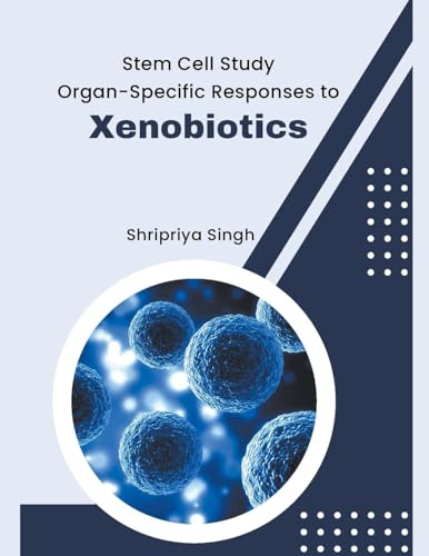 Stem Cell Study Organ-Specific Responses to Xenobiotics