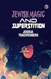 Jewish Magic and Superstition