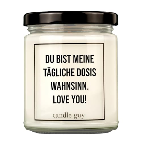 candle guy Duftkerze | Du bist meine tägliche Dosis Wahnsinn. Love you! | Handgemacht aus 100% Sojawachs | 70 Stunden Brenndauer