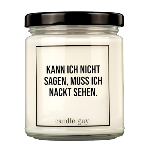 candle guy Duftkerze | Kann ich nicht sagen, muss ich nackt sehen. | Handgemacht aus 100% Sojawachs | 70 Stunden Brenndauer