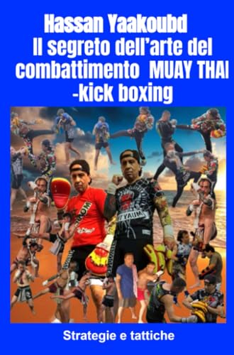 Il segreto dell’arte del combattimento MUAY THAI –kick boxing (La community di ilmiolibro.it)