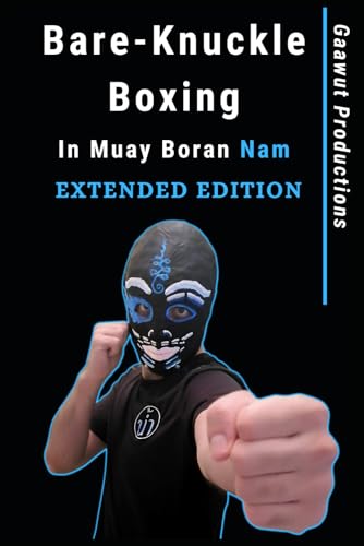 Bare-Knuckle Boxing in Muay Boran Nam: Extended Edition