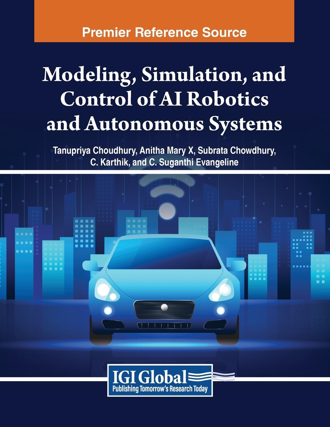 Modeling, Simulation, and Control of AI Robotics and Autonomous Systems (Advances in Computational Intelligence and Robotics)