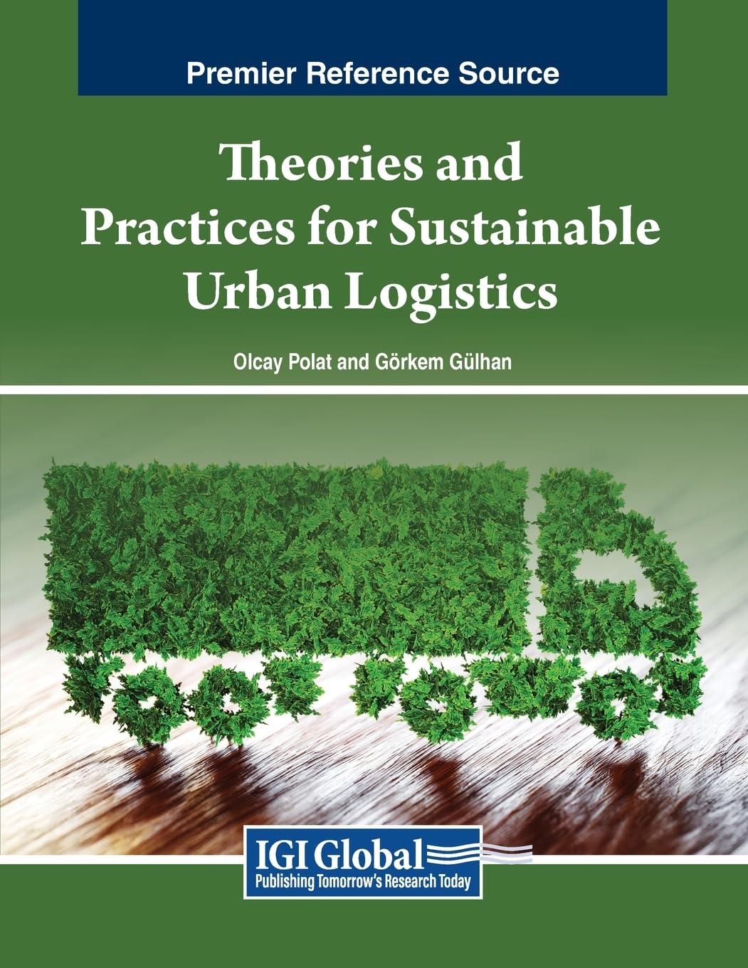 Theories and Practices for Sustainable Urban Logistics (Advances in Logistics, Operations, and Management Science)