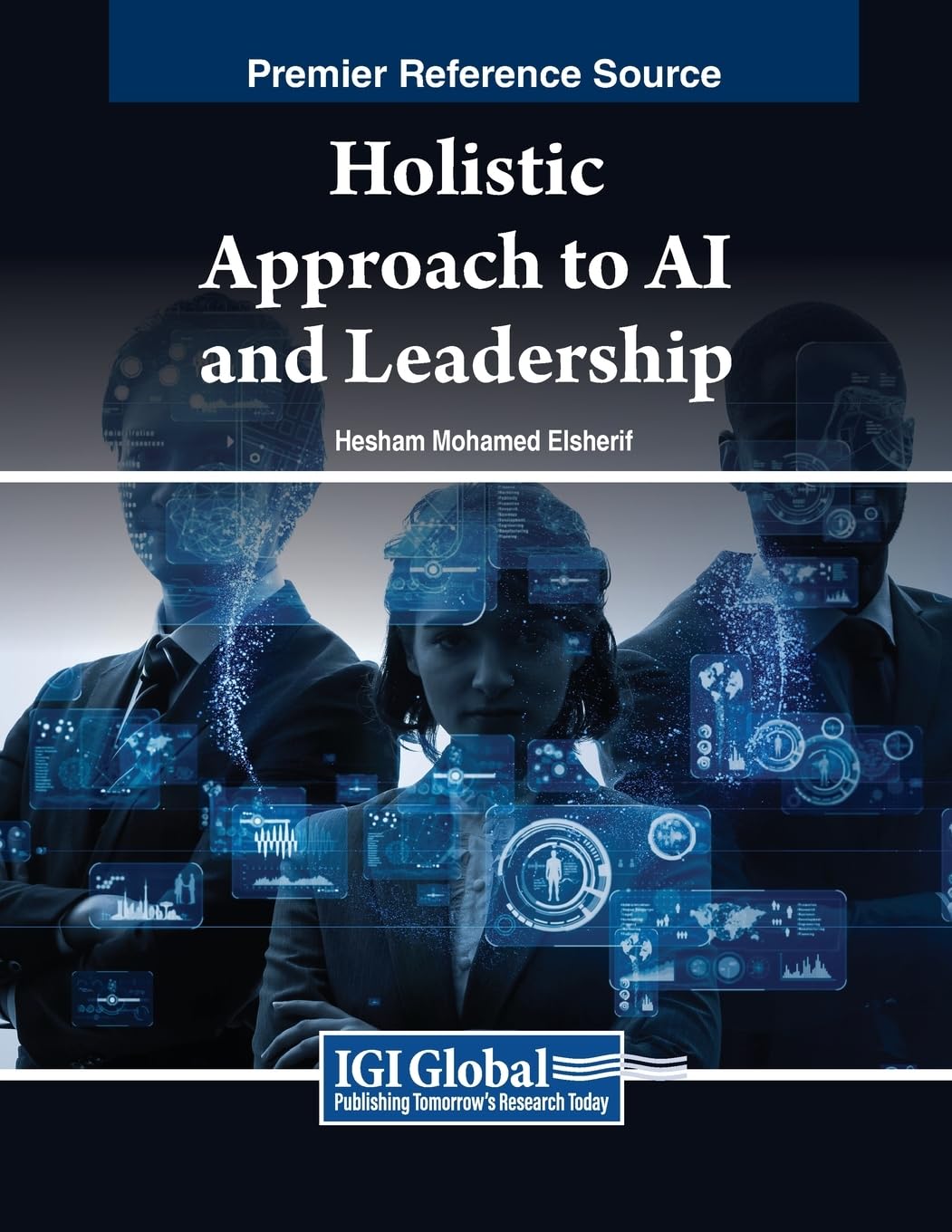 Holistic Approach to AI and Leadership (Advances in Logistics, Operations, and Management Science)