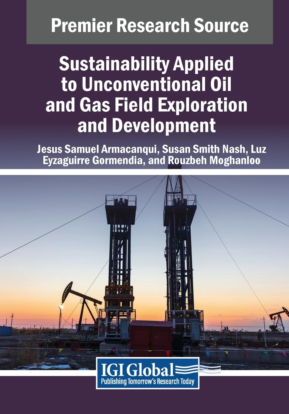 Sustainability Applied to Unconventional Oil and Gas Field Exploration and Development (Practice, Progress, and Proficiency in Sustainability)