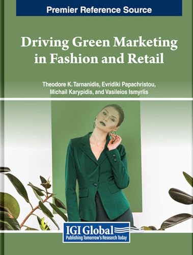 Driving Green Marketing in Fashion and Retail (Advances in Marketing, Customer Relationship Management, and E-Services)