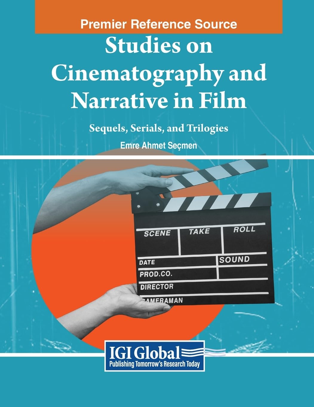 Studies on Cinematography and Narrative in Film: Sequels, Serials, and Trilogies (Advances in Media, Entertainment, and the Arts)