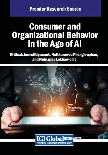 Consumer and Organizational Behavior in the Age of AI (Advances in Business Strategy and Competitive Advantage)